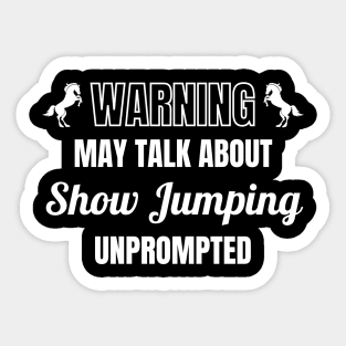 Warning - May Talk About Show Jumping Unprompted Sticker